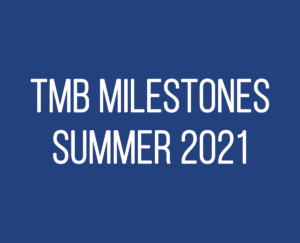 TMB Milestones - Summer 2021