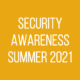 Security Awareness - Summer 2021